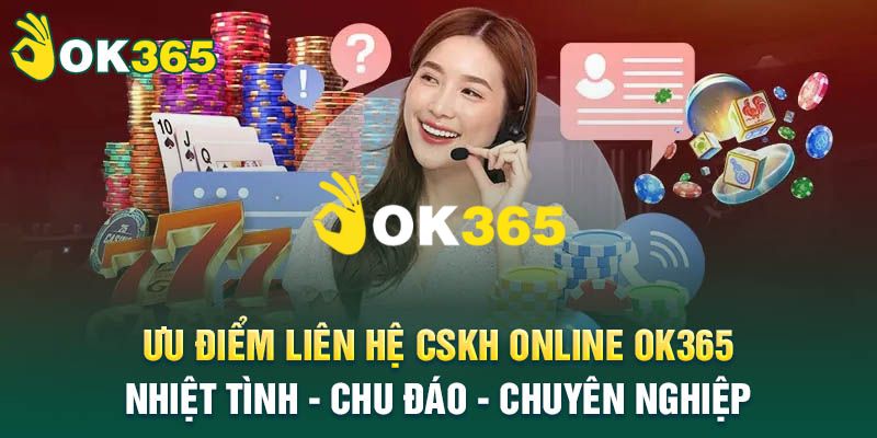 Ok365 | Link Trang Chủ Ok365.com Uy Tín #1 2025 Nhận 65K 15 Dịch vụ hỗ trợ CSKH 24/7 chuyên nghiệp, hỗ trợ đa kênh