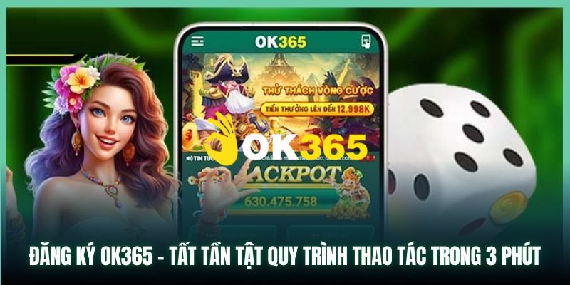 Ok365 | Link Trang Chủ Ok365.com Uy Tín #1 2025 Nhận 65K 20 Hướng dẫn bạn chi tiết cách đăng ký Ok365 nhanh chóng