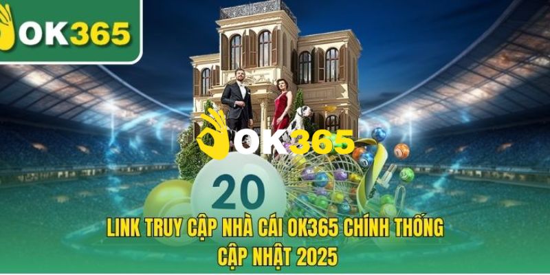 Ok365 | Link Trang Chủ Ok365.com Uy Tín #1 2025 Nhận 65K 12 Link truy cập vào trang chủ Ok365 chính thức không bị chặn 2025